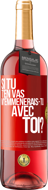 29,95 € Envoi gratuit | Vin rosé Édition ROSÉ Si tu t'en vas, m'emmènerais-tu avec toi? Étiquette Rouge. Étiquette personnalisable Vin jeune Récolte 2025 Tempranillo