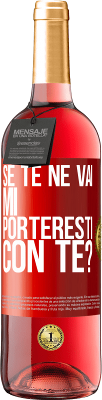 «se te ne vai, mi porteresti con te?» Edizione ROSÉ