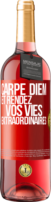 29,95 € | Vin rosé Édition ROSÉ Carpe Diem et rendez vos vies extraordinaires Étiquette Rouge. Étiquette personnalisable Vin jeune Récolte 2023 Tempranillo