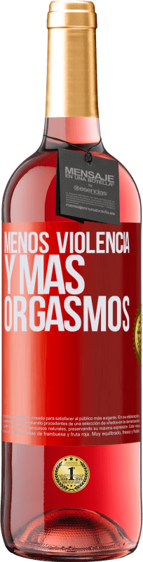 29,95 € | Vino Rosado Edición ROSÉ Menos violencia y más orgasmos Etiqueta Roja. Etiqueta personalizable Vino joven Cosecha 2024 Tempranillo