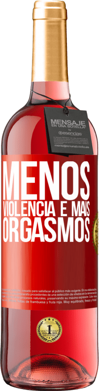 «Menos violência e mais orgasmos» Edição ROSÉ