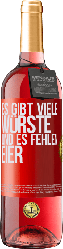 29,95 € | Roséwein ROSÉ Ausgabe Es gibt viele Würste und es fehlen Eier Rote Markierung. Anpassbares Etikett Junger Wein Ernte 2023 Tempranillo