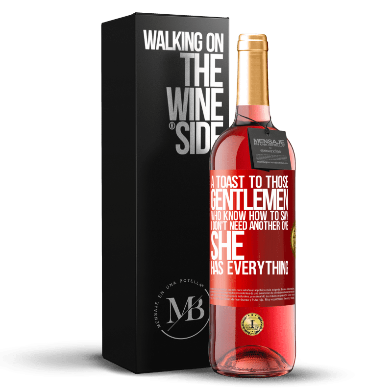 29,95 € Free Shipping | Rosé Wine ROSÉ Edition A toast to those gentlemen who know how to say I don't need another one, she has everything Red Label. Customizable label Young wine Harvest 2023 Tempranillo