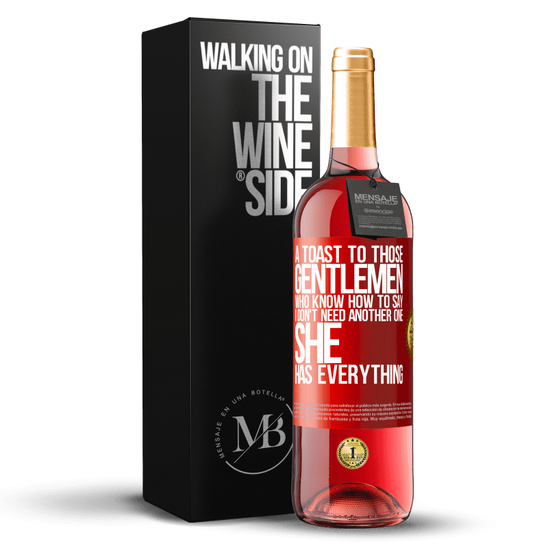 29,95 € Free Shipping | Rosé Wine ROSÉ Edition A toast to those gentlemen who know how to say I don't need another one, she has everything Red Label. Customizable label Young wine Harvest 2025 Tempranillo