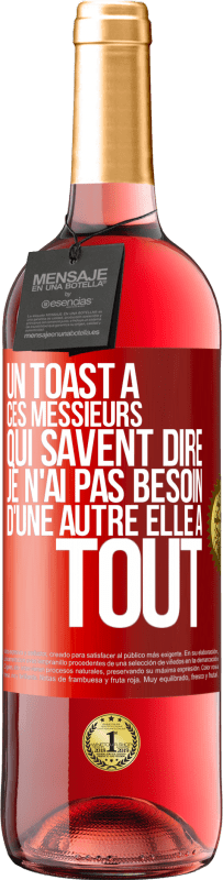 29,95 € | Vin rosé Édition ROSÉ Un toast à ces messieurs qui savent dire: Je n'ai pas besoin d'une autre, elle a tout Étiquette Rouge. Étiquette personnalisable Vin jeune Récolte 2024 Tempranillo