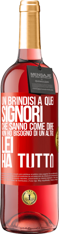 29,95 € | Vino rosato Edizione ROSÉ Un brindisi a quei signori che sanno come dire Non ho bisogno di un altro, lei ha tutto Etichetta Rossa. Etichetta personalizzabile Vino giovane Raccogliere 2024 Tempranillo