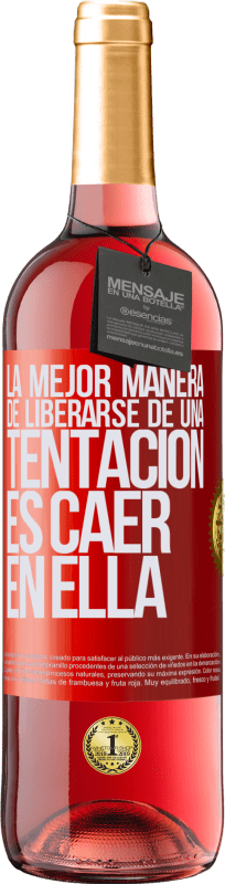 29,95 € | Vino Rosado Edición ROSÉ La mejor manera de liberarse de una tentación es caer en ella Etiqueta Roja. Etiqueta personalizable Vino joven Cosecha 2024 Tempranillo