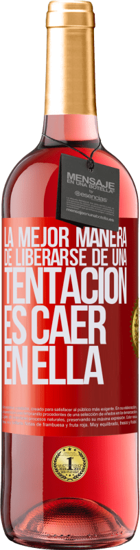 29,95 € | Vino Rosado Edición ROSÉ La mejor manera de liberarse de una tentación es caer en ella Etiqueta Roja. Etiqueta personalizable Vino joven Cosecha 2025 Tempranillo