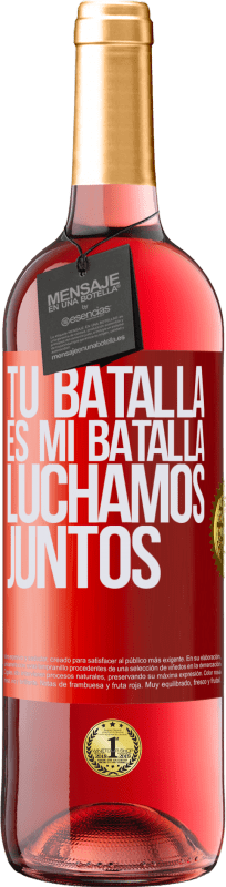 29,95 € | Vino Rosado Edición ROSÉ Tu batalla es mi batalla. Luchamos juntos Etiqueta Roja. Etiqueta personalizable Vino joven Cosecha 2024 Tempranillo