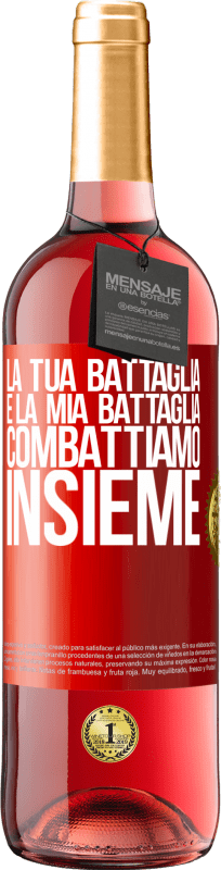 29,95 € | Vino rosato Edizione ROSÉ La tua battaglia è la mia battaglia. Combattiamo insieme Etichetta Rossa. Etichetta personalizzabile Vino giovane Raccogliere 2024 Tempranillo