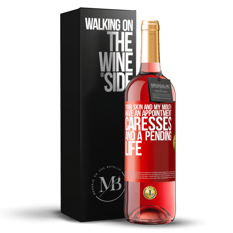 29,95 € Free Shipping | Rosé Wine ROSÉ Edition Your skin and my mouth have an appointment, caresses, and a pending life Red Label. Customizable label Young wine Harvest 2021 Tempranillo