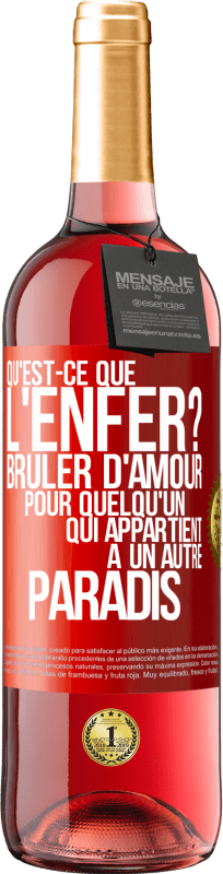 29,95 € Envoi gratuit | Vin rosé Édition ROSÉ Qu'est-ce que l'enfer? Brûler d'amour pour quelqu'un qui appartient à un autre paradis Étiquette Rouge. Étiquette personnalisable Vin jeune Récolte 2025 Tempranillo
