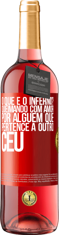 29,95 € | Vinho rosé Edição ROSÉ o que é o inferno? Queimando com amor por alguém que pertence a outro céu Etiqueta Vermelha. Etiqueta personalizável Vinho jovem Colheita 2025 Tempranillo