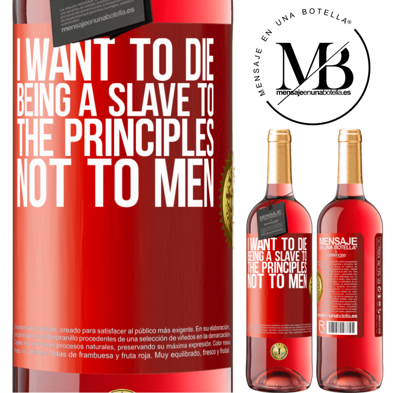 29,95 € Free Shipping | Rosé Wine ROSÉ Edition I want to die being a slave to the principles, not to men Red Label. Customizable label Young wine Harvest 2022 Tempranillo