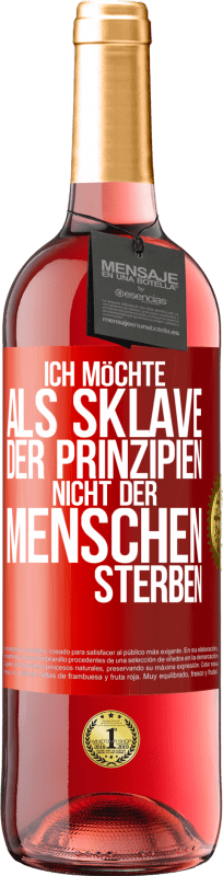 «Ich möchte als Sklave der Prinzipien, nicht der Menschen sterben» ROSÉ Ausgabe