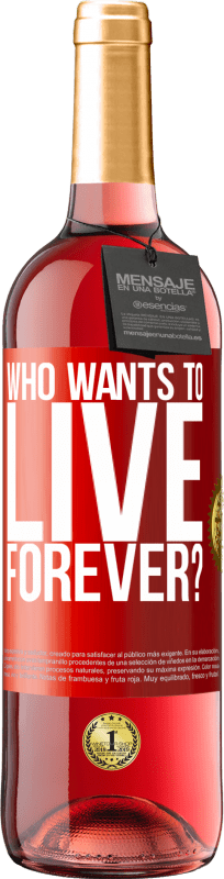 29,95 € | Rosé Wine ROSÉ Edition who wants to live forever? Red Label. Customizable label Young wine Harvest 2024 Tempranillo