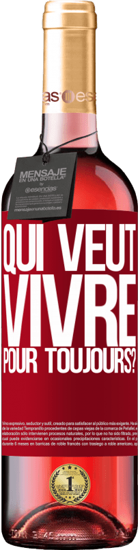 29,95 € | Vin rosé Édition ROSÉ qui veut vivre pour toujours? Étiquette Rouge. Étiquette personnalisable Vin jeune Récolte 2024 Tempranillo