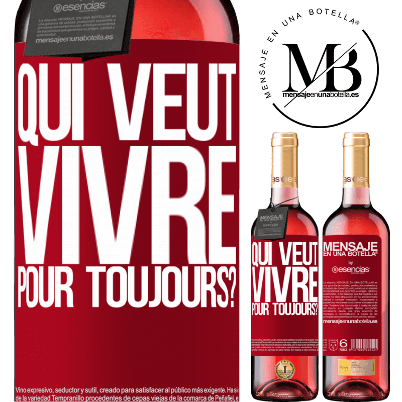 «qui veut vivre pour toujours?» Édition ROSÉ