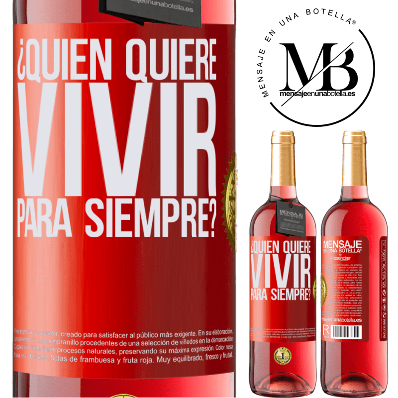 29,95 € Envío gratis | Vino Rosado Edición ROSÉ ¿Quién quiere vivir para siempre? Etiqueta Roja. Etiqueta personalizable Vino joven Cosecha 2023 Tempranillo