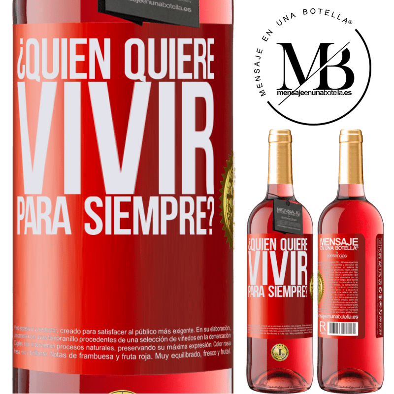 29,95 € Envío gratis | Vino Rosado Edición ROSÉ ¿Quién quiere vivir para siempre? Etiqueta Roja. Etiqueta personalizable Vino joven Cosecha 2025 Tempranillo