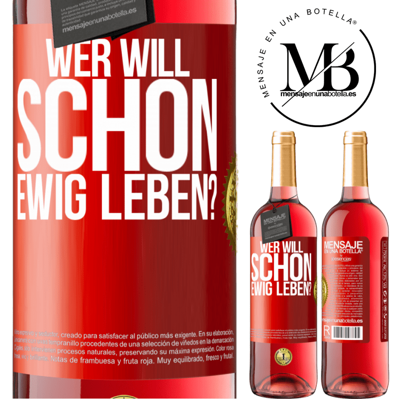 29,95 € Kostenloser Versand | Roséwein ROSÉ Ausgabe Wer will schon ewig leben? Rote Markierung. Anpassbares Etikett Junger Wein Ernte 2023 Tempranillo