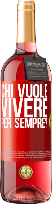 29,95 € Spedizione Gratuita | Vino rosato Edizione ROSÉ chi vuole vivere per sempre? Etichetta Rossa. Etichetta personalizzabile Vino giovane Raccogliere 2023 Tempranillo