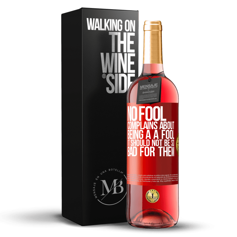 29,95 € Free Shipping | Rosé Wine ROSÉ Edition No fool complains about being a a fool. It should not be so bad for them Red Label. Customizable label Young wine Harvest 2023 Tempranillo