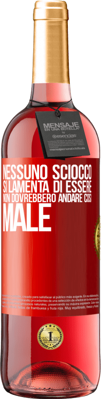 29,95 € | Vino rosato Edizione ROSÉ Nessuno sciocco si lamenta di essere. Non dovrebbero andare così male Etichetta Rossa. Etichetta personalizzabile Vino giovane Raccogliere 2024 Tempranillo