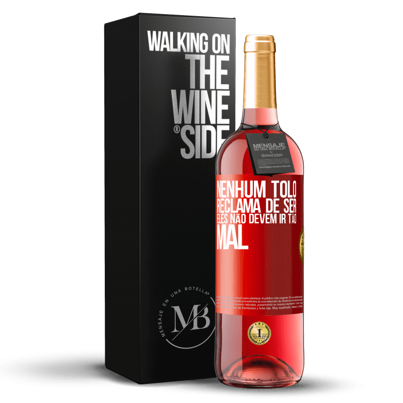 29,95 € Envio grátis | Vinho rosé Edição ROSÉ Nenhum tolo reclama de ser. Eles não devem ir tão mal Etiqueta Vermelha. Etiqueta personalizável Vinho jovem Colheita 2025 Tempranillo