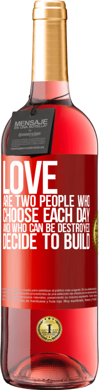 29,95 € Free Shipping | Rosé Wine ROSÉ Edition Love are two people who choose each day, and who can be destroyed, decide to build Red Label. Customizable label Young wine Harvest 2025 Tempranillo