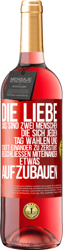 29,95 € | Roséwein ROSÉ Ausgabe Die Liebe, das sind zwei Menschen, die sich jeden Tag wählen und statt einander zu zerstört, beschließen miteinander etwas auf Rote Markierung. Anpassbares Etikett Junger Wein Ernte 2024 Tempranillo