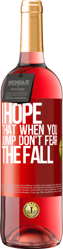 29,95 € | Rosé Wine ROSÉ Edition I hope that when you jump don't fear the fall Red Label. Customizable label Young wine Harvest 2024 Tempranillo