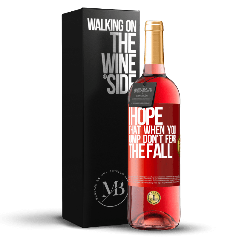 29,95 € Free Shipping | Rosé Wine ROSÉ Edition I hope that when you jump don't fear the fall Red Label. Customizable label Young wine Harvest 2024 Tempranillo