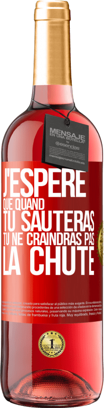 29,95 € | Vin rosé Édition ROSÉ J'espère que quand tu sauteras, tu ne craindras pas la chute Étiquette Rouge. Étiquette personnalisable Vin jeune Récolte 2024 Tempranillo