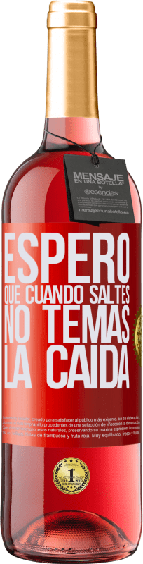 29,95 € | Vino Rosado Edición ROSÉ Espero que cuando saltes no temas la caída Etiqueta Roja. Etiqueta personalizable Vino joven Cosecha 2024 Tempranillo