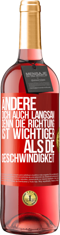 29,95 € Kostenloser Versand | Roséwein ROSÉ Ausgabe Ändere dich, auch langsam, denn die Richtung ist wichtiger als die Geschwindigkeit Rote Markierung. Anpassbares Etikett Junger Wein Ernte 2025 Tempranillo
