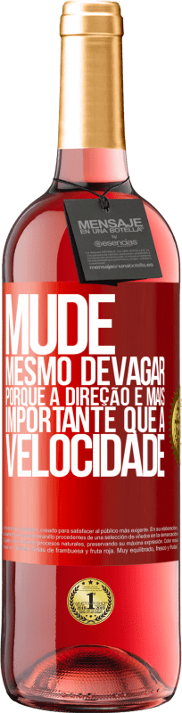 29,95 € Envio grátis | Vinho rosé Edição ROSÉ Mude, mesmo devagar, porque a direção é mais importante que a velocidade Etiqueta Vermelha. Etiqueta personalizável Vinho jovem Colheita 2025 Tempranillo