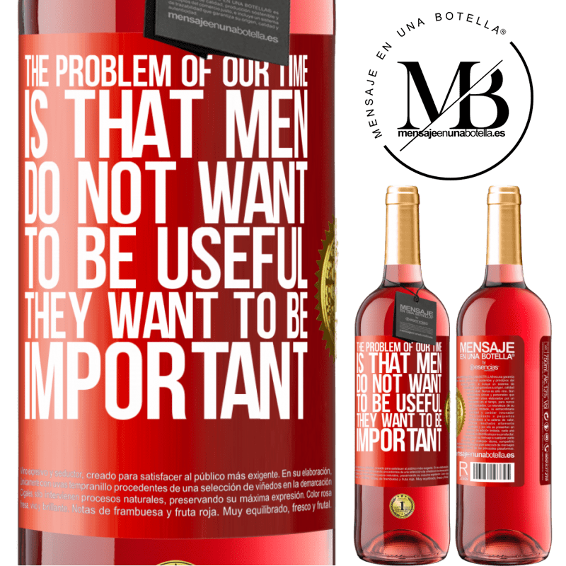 29,95 € Free Shipping | Rosé Wine ROSÉ Edition The problem of our age is that men do not want to be useful, but important Red Label. Customizable label Young wine Harvest 2022 Tempranillo