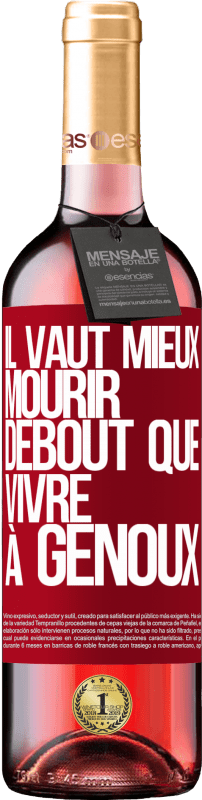 29,95 € | Vin rosé Édition ROSÉ Il vaut mieux mourir debout que vivre à genoux Étiquette Rouge. Étiquette personnalisable Vin jeune Récolte 2024 Tempranillo