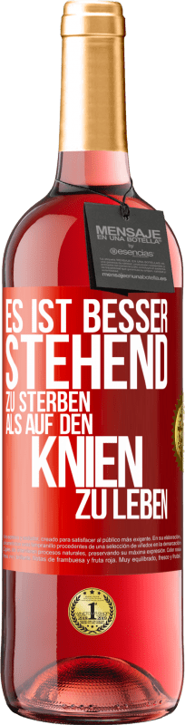 29,95 € | Roséwein ROSÉ Ausgabe Es ist besser stehend zu sterben, als auf den Knien zu leben Rote Markierung. Anpassbares Etikett Junger Wein Ernte 2024 Tempranillo