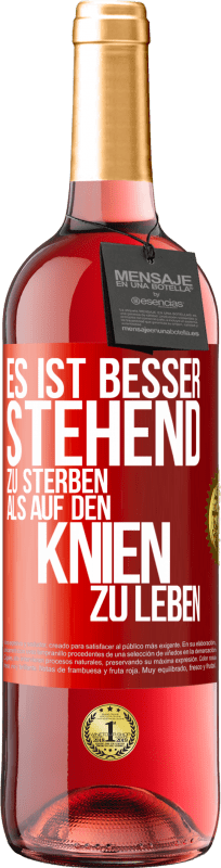 29,95 € Kostenloser Versand | Roséwein ROSÉ Ausgabe Es ist besser stehend zu sterben, als auf den Knien zu leben Rote Markierung. Anpassbares Etikett Junger Wein Ernte 2025 Tempranillo