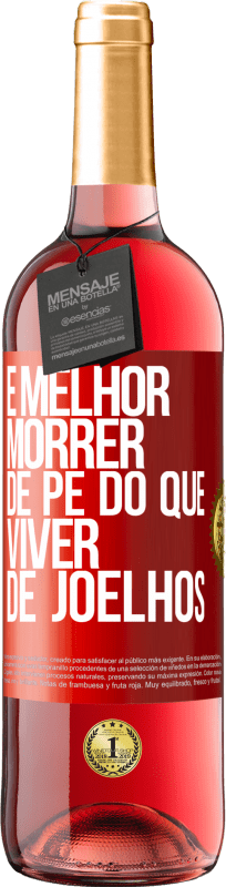 29,95 € | Vinho rosé Edição ROSÉ É melhor morrer de pé do que viver de joelhos Etiqueta Vermelha. Etiqueta personalizável Vinho jovem Colheita 2024 Tempranillo