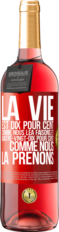 29,95 € Envoi gratuit | Vin rosé Édition ROSÉ La vie est dix pour cent comme nous lea faisons et quatre-vingt-dix pour cent comme nous la prenons Étiquette Rouge. Étiquette personnalisable Vin jeune Récolte 2024 Tempranillo