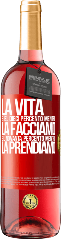 29,95 € Spedizione Gratuita | Vino rosato Edizione ROSÉ La vita è del dieci percento mentre la facciamo e il novanta percento mentre la prendiamo Etichetta Rossa. Etichetta personalizzabile Vino giovane Raccogliere 2025 Tempranillo