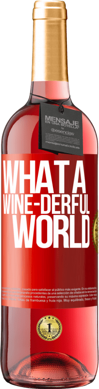 «What a wine-derful world» ROSÉ Edition