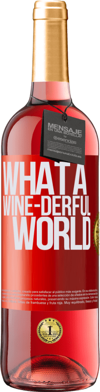 29,95 € | Roséwein ROSÉ Ausgabe What a wine-derful world Rote Markierung. Anpassbares Etikett Junger Wein Ernte 2024 Tempranillo