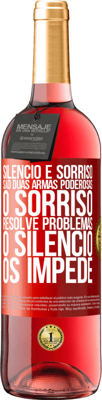 «Silêncio e sorriso são duas armas poderosas. O sorriso resolve problemas, o silêncio os impede» Edição ROSÉ