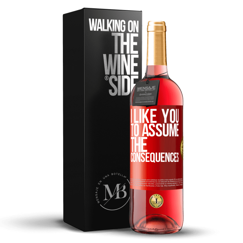 29,95 € Free Shipping | Rosé Wine ROSÉ Edition I like you to assume the consequences Red Label. Customizable label Young wine Harvest 2023 Tempranillo