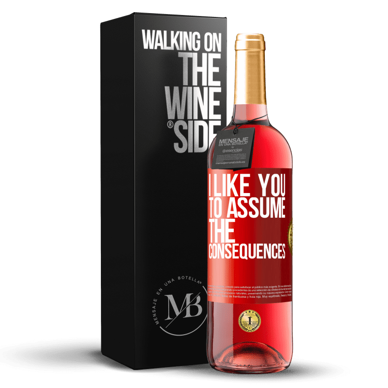 29,95 € Free Shipping | Rosé Wine ROSÉ Edition I like you to assume the consequences Red Label. Customizable label Young wine Harvest 2025 Tempranillo