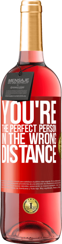 29,95 € | Rosé Wine ROSÉ Edition You're the perfect person in the wrong distance Red Label. Customizable label Young wine Harvest 2023 Tempranillo
